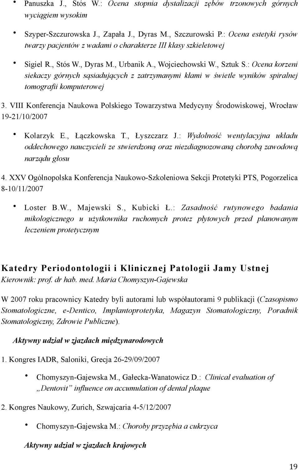 : Ocena korzeni siekaczy górnych sąsiadujących z zatrzymanymi kłami w świetle wyników spiralnej tomografii komputerowej 3.