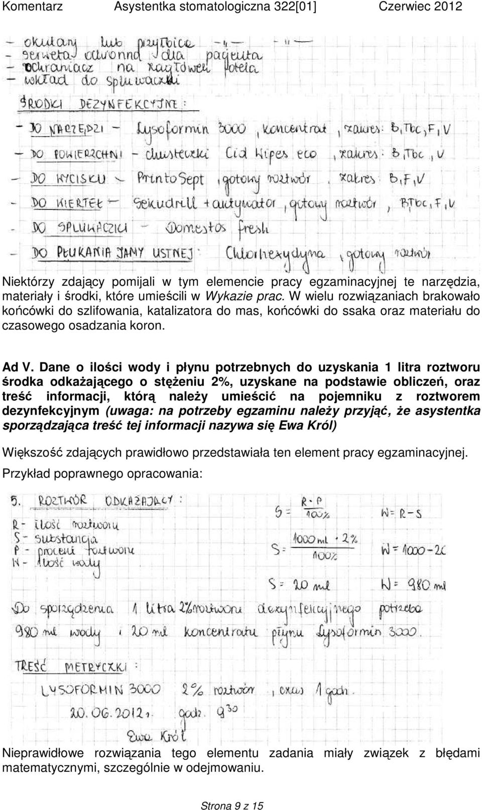 Dane o ilości wody i płynu potrzebnych do uzyskania 1 litra roztworu środka odkażającego o stężeniu 2%, uzyskane na podstawie obliczeń, oraz treść informacji, którą należy umieścić na pojemniku z