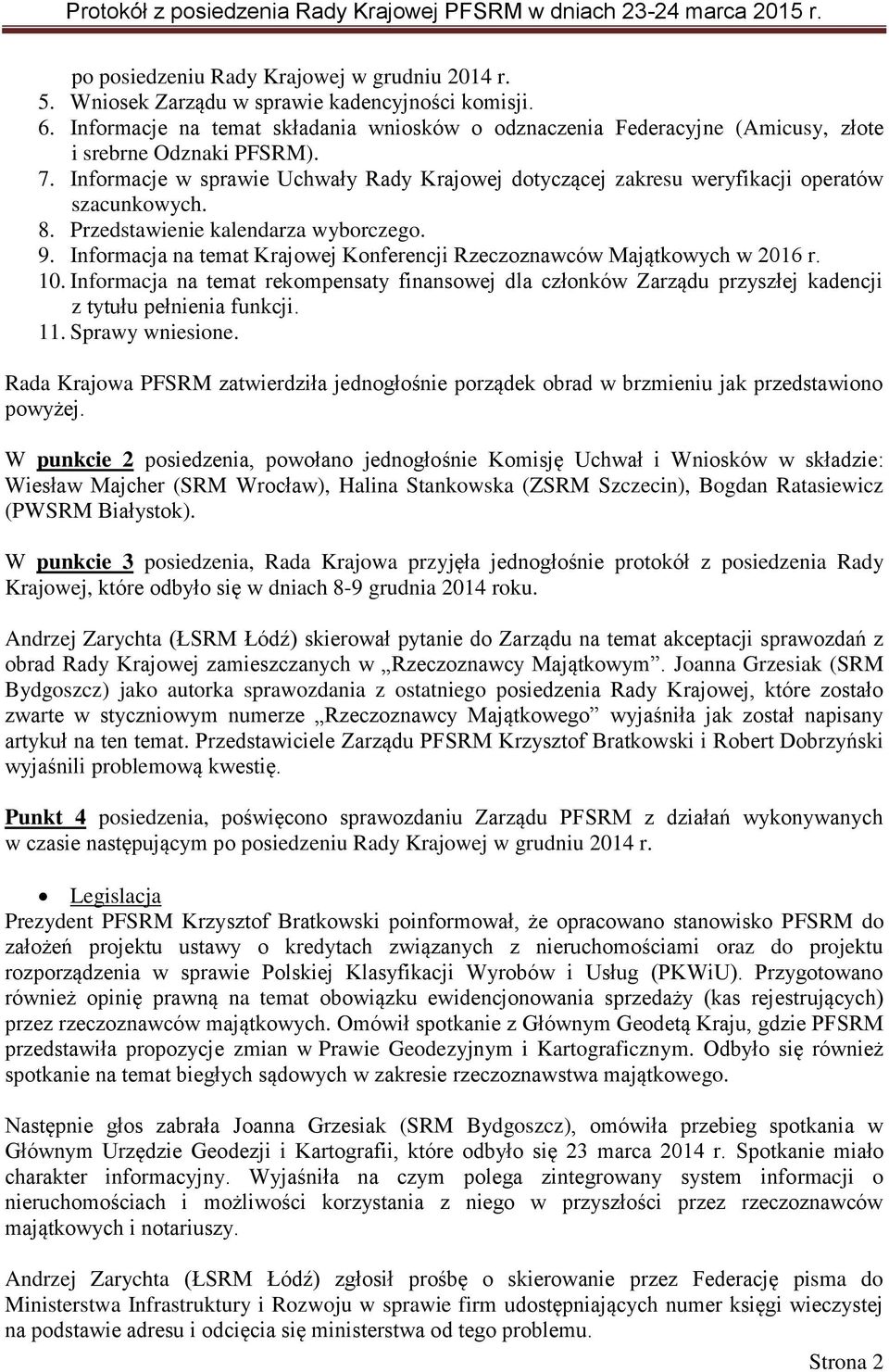 Informacje w sprawie Uchwały Rady Krajowej dotyczącej zakresu weryfikacji operatów szacunkowych. 8. Przedstawienie kalendarza wyborczego. 9.