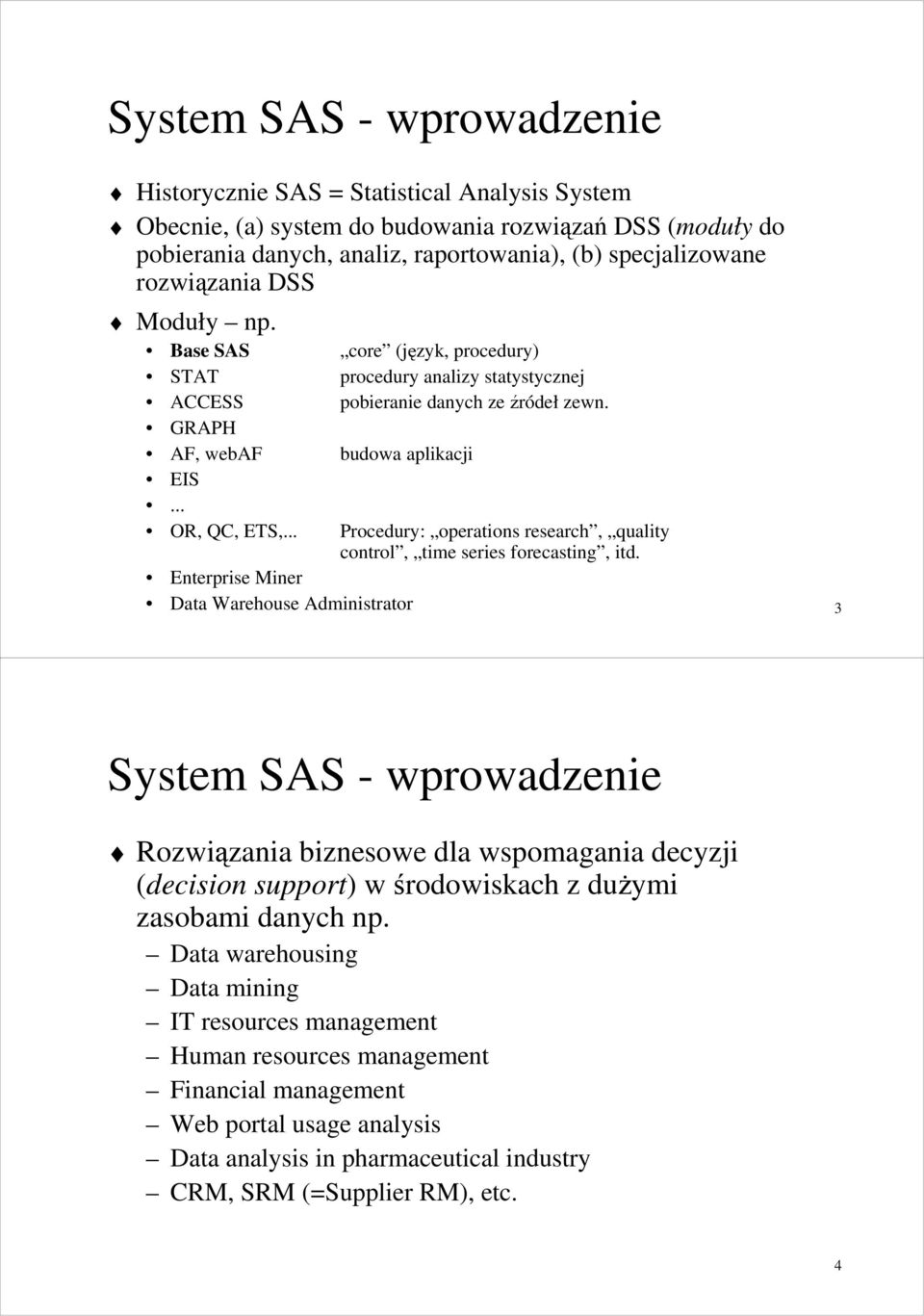 .. Procedury: operations research, quality control, time series forecasting, itd.