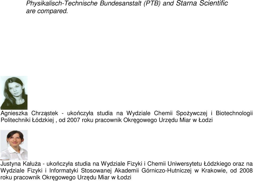 roku pracownik Okręgowego Urzędu Miar w Łodzi Justyna Kałuża - ukończyła studia na Wydziale Fizyki i Chemii