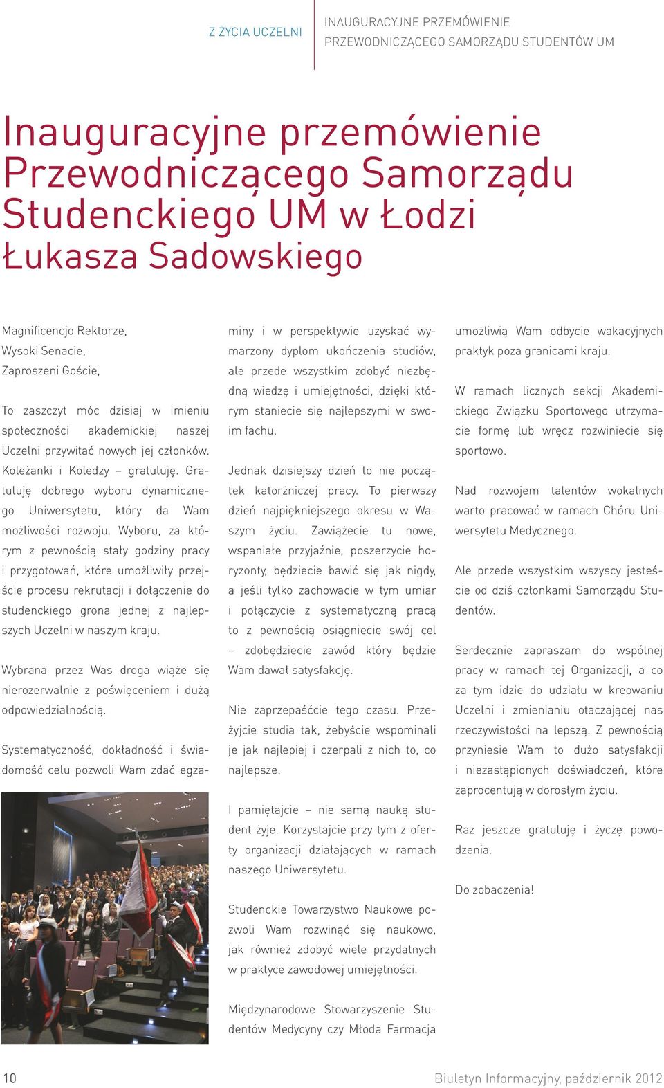 Gratuluję dobrego wyboru dynamicznego Uniwersytetu, który da Wam możliwości rozwoju.