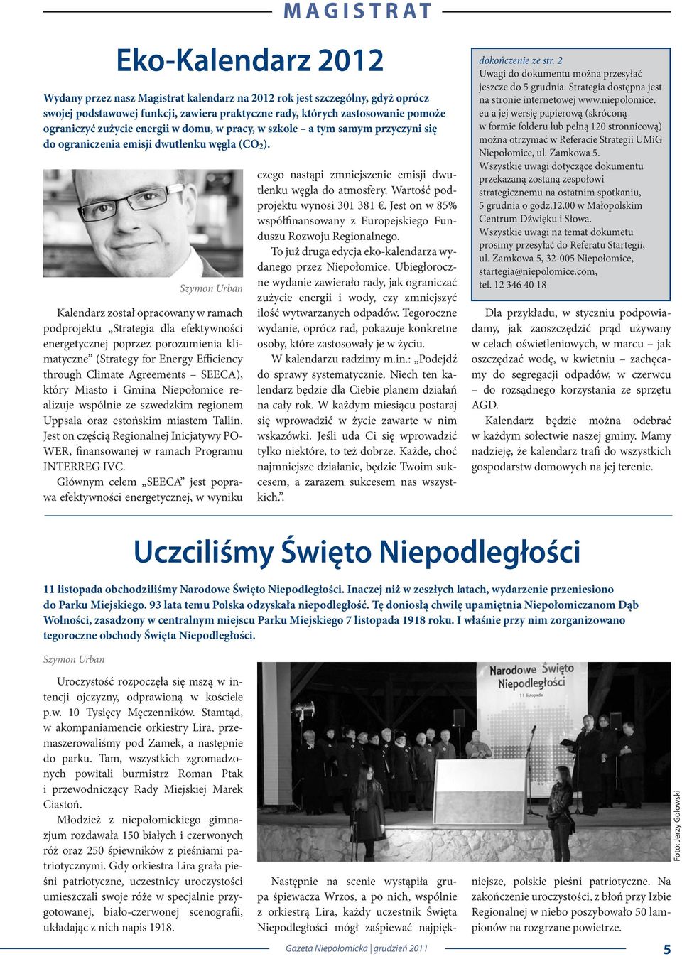 Szymon Urban Kalendarz został opracowany w ramach podprojektu Strategia dla efektywności energetycznej poprzez porozumienia klimatyczne (Strategy for Energy Efficiency through Climate Agreements