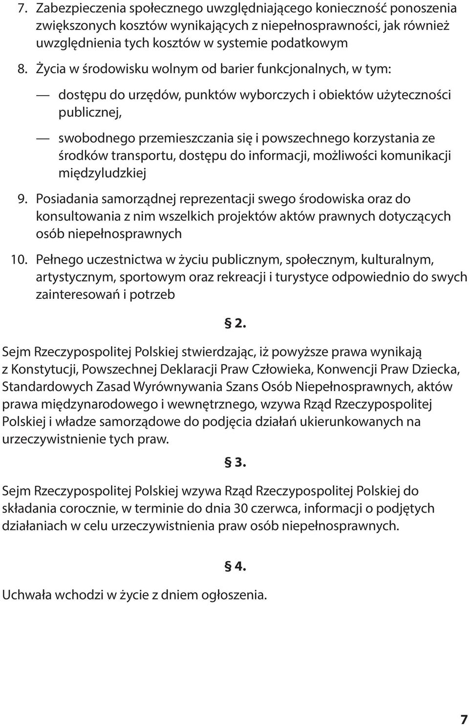 środków transportu, dostępu do informacji, możliwości komunikacji międzyludzkiej 9.