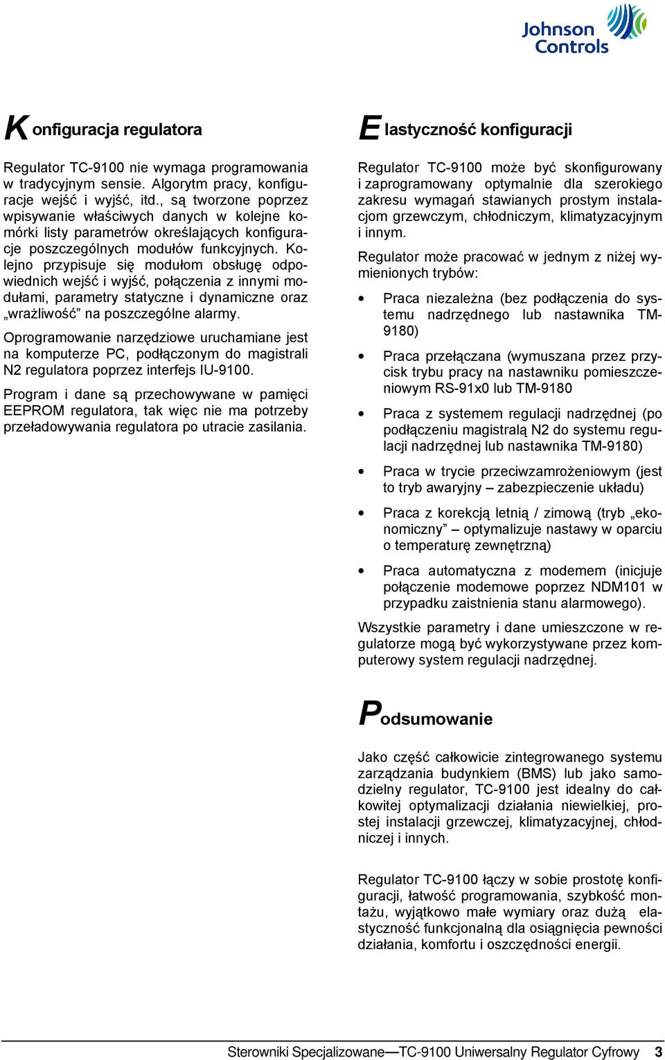 Kolejno przypisuje sie modu om obs uge odpowiednich wejsc i wyjsc, po a czenia z innymi modu ami, parametry statyczne i dynamiczne oraz wraz liwoscń na poszczegolne alarmy.