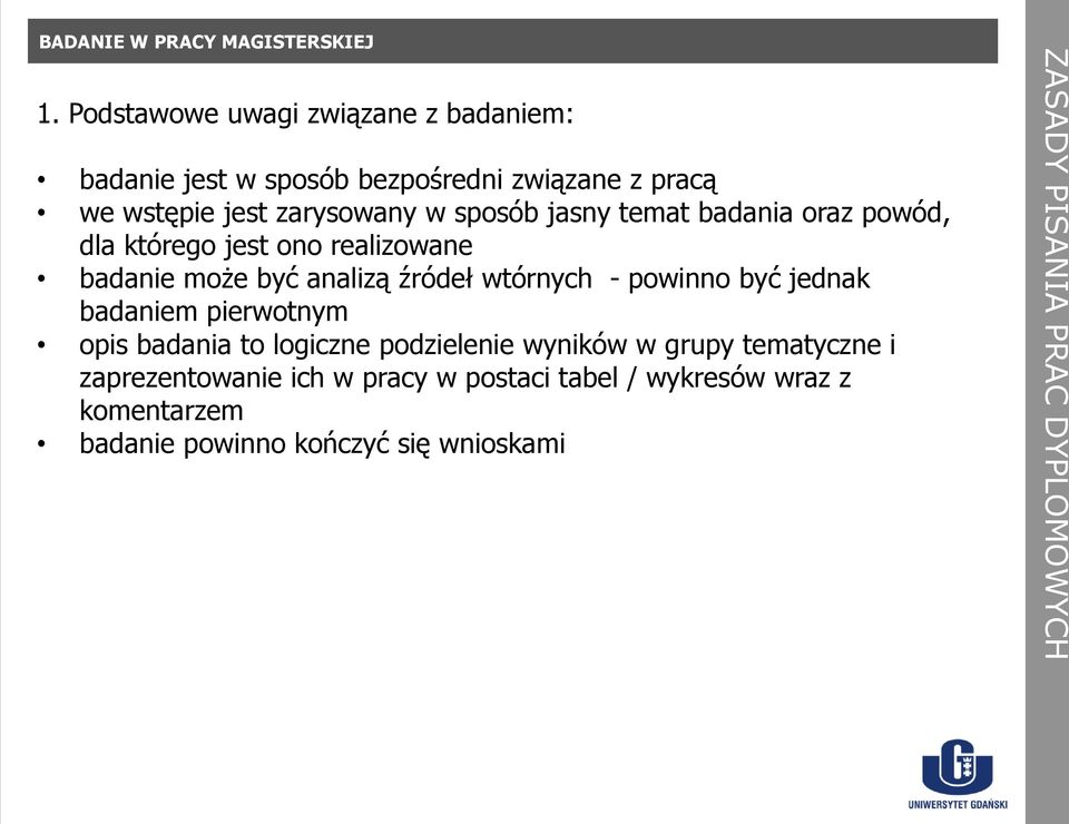 sposób jasny temat badania oraz powód, dla którego jest ono realizowane badanie może być analizą źródeł wtórnych -