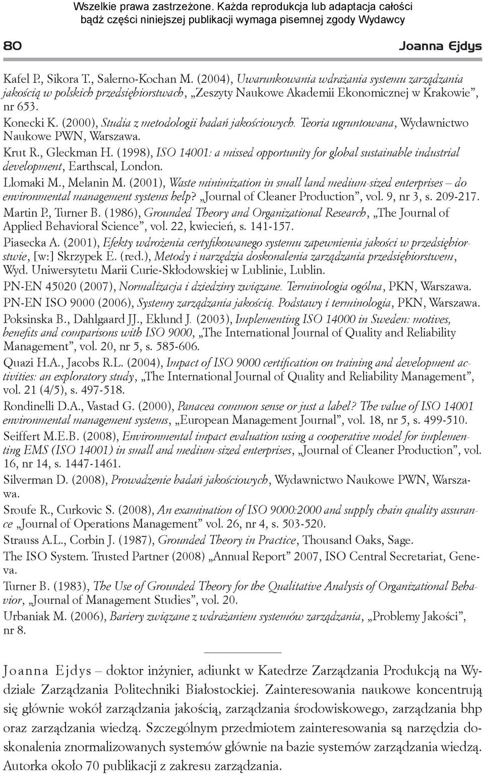 (2000), Studia z metodologii badań jakościowych. Teoria ugruntowana, Wydawnictwo Naukowe PWN, Warszawa. Krut R., Gleckman H.