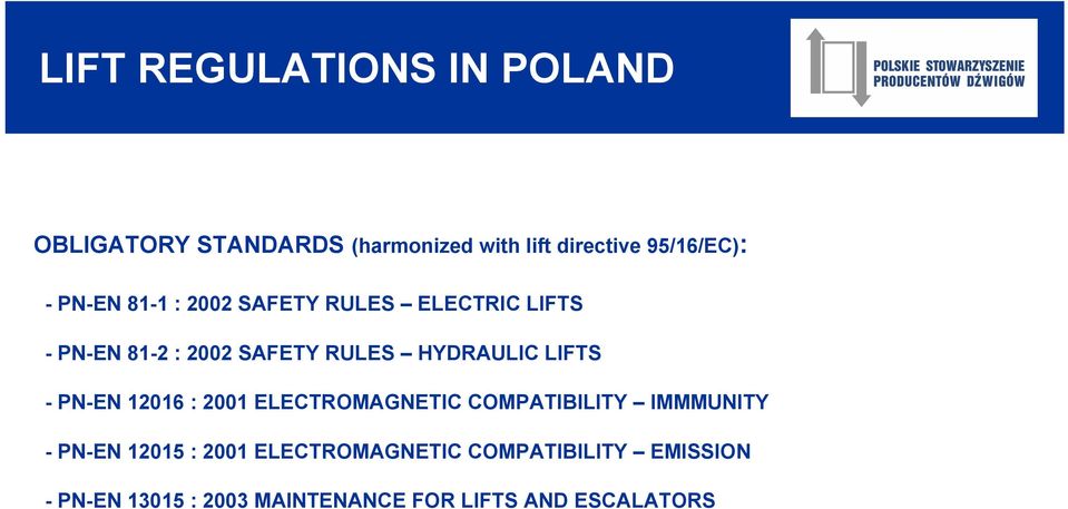 LIFTS - PN-EN 12016 : 2001 ELECTROMAGNETIC COMPATIBILITY IMMMUNITY - PN-EN 12015 : 2001