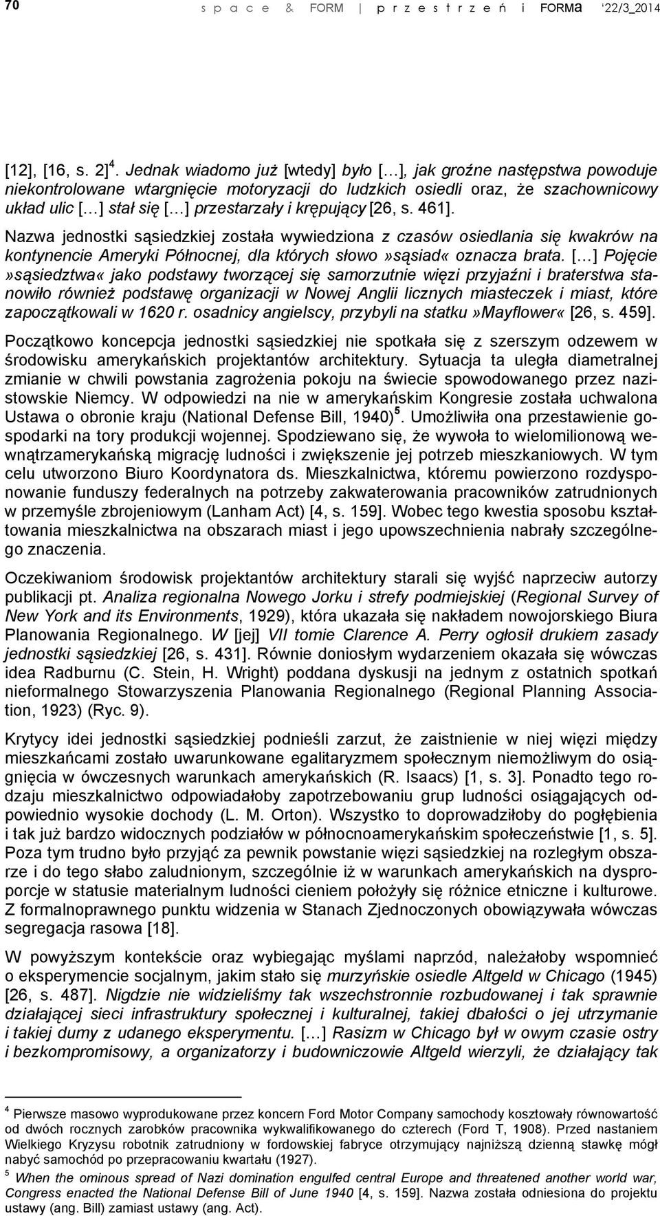 krępujący [26, s. 461]. Nazwa jednostki sąsiedzkiej została wywiedziona z czasów osiedlania się kwakrów na kontynencie Ameryki Północnej, dla których słowo»sąsiad«oznacza brata.