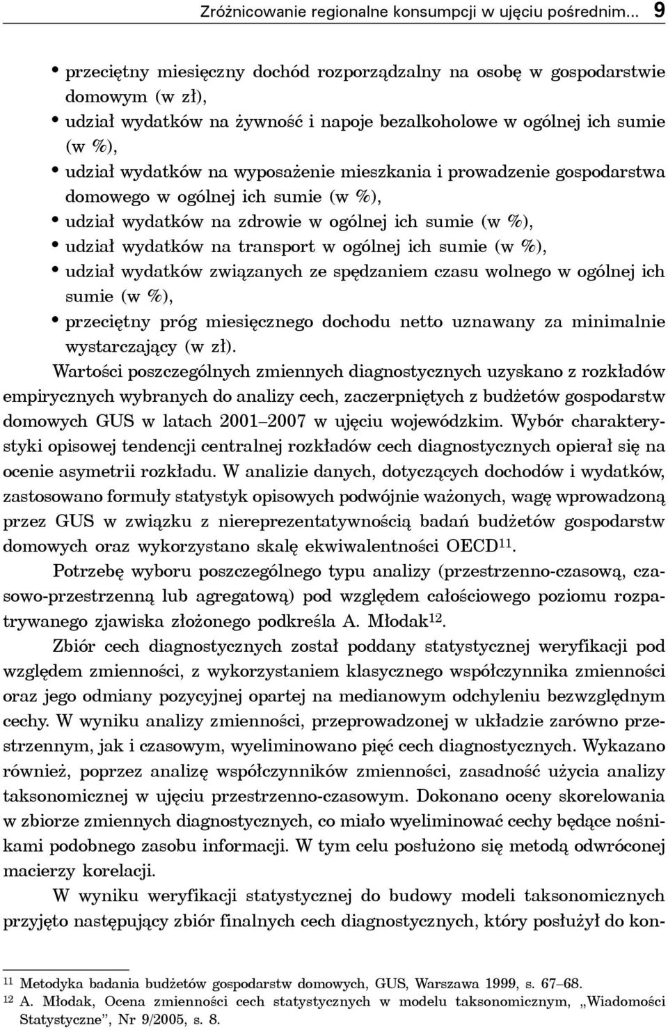 mieszkania i prowadzenie gospodarstwa domowego w ogólnej ich sumie (w %), udział wydatków na zdrowie w ogólnej ich sumie (w %), udział wydatków na transport w ogólnej ich sumie (w %), udział wydatków