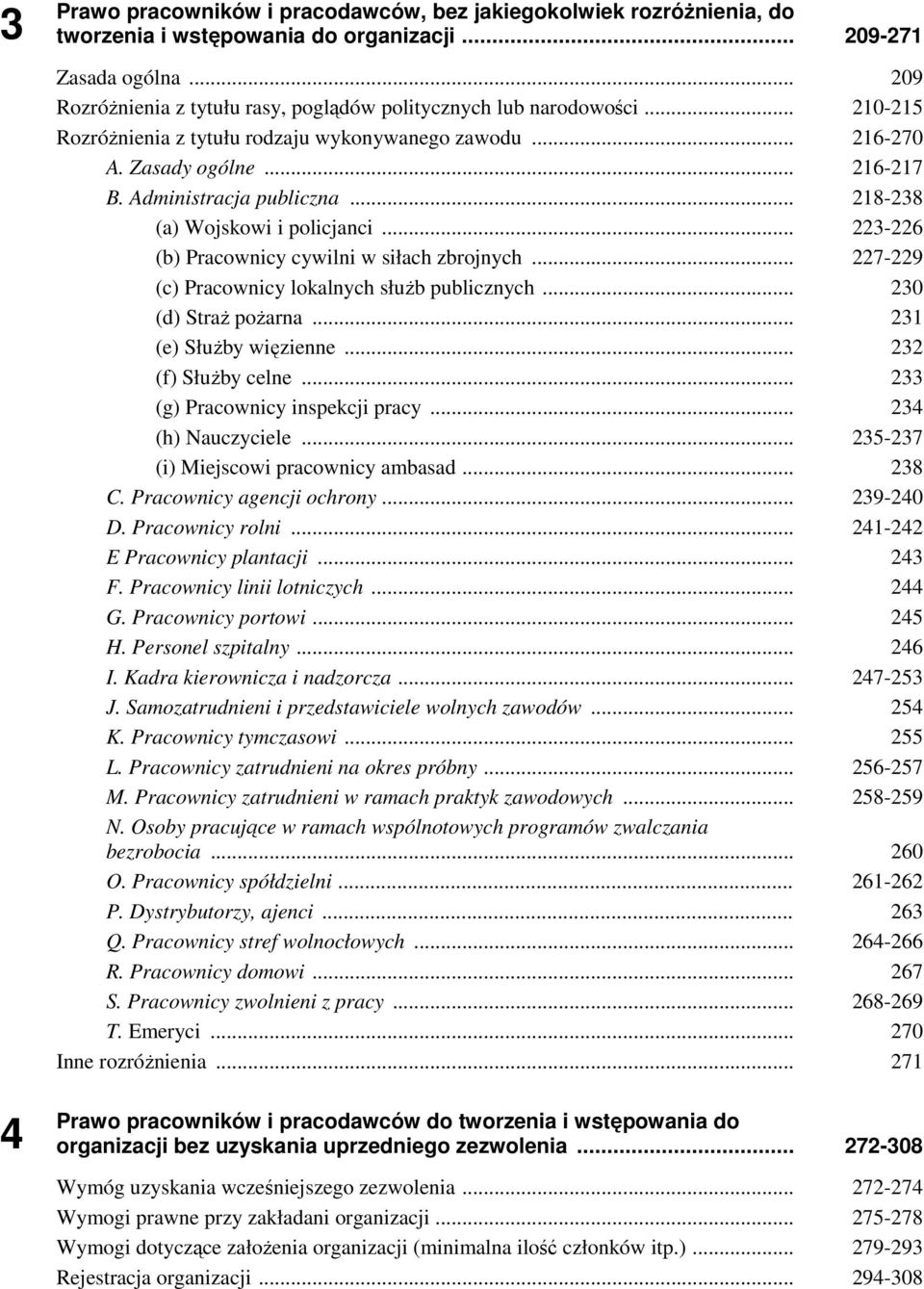 .. 218-238 (a) Wojskowi i policjanci... 223-226 (b) Pracownicy cywilni w siłach zbrojnych... 227-229 (c) Pracownicy lokalnych służb publicznych... 230 (d) Straż pożarna... 231 (e) Służby więzienne.