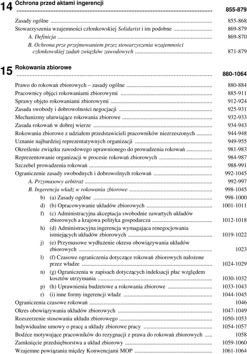 .. 880-884 Pracownicy objęci rokowaniami zbiorowymi... 885-911 Sprawy objęto rokowaniami zbiorowymi... 912-924 Zasada swobody i dobrowolności negocjacji.