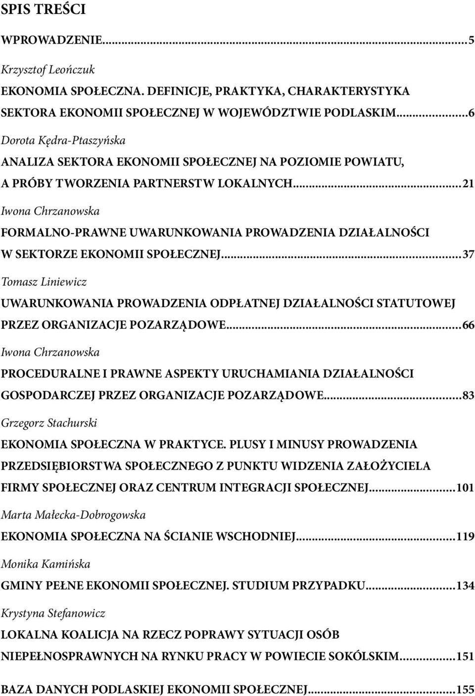 ..21 Iwona Chrzanowska FORMALNO-PRAWNE UWARUNKOWANIA PROWADZENIA DZIAŁALNOŚCI W SEKTORZE EKONOMII SPOŁECZNEJ.