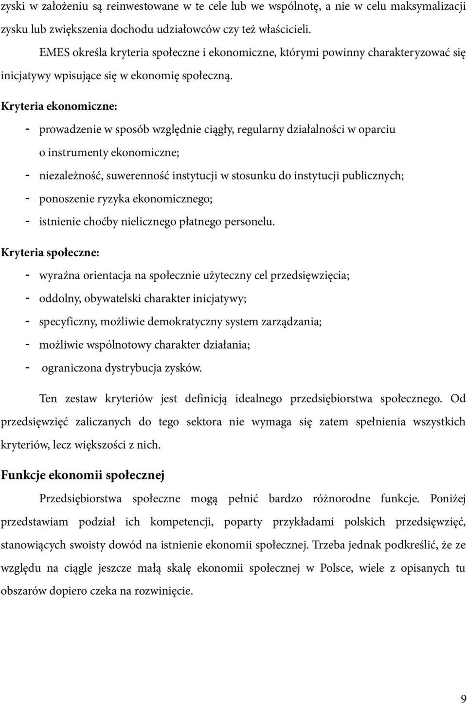 Kryteria ekonomiczne: - prowadzenie w sposób względnie ciągły, regularny działalności w oparciu o instrumenty ekonomiczne; - niezależność, suwerenność instytucji w stosunku do instytucji publicznych;