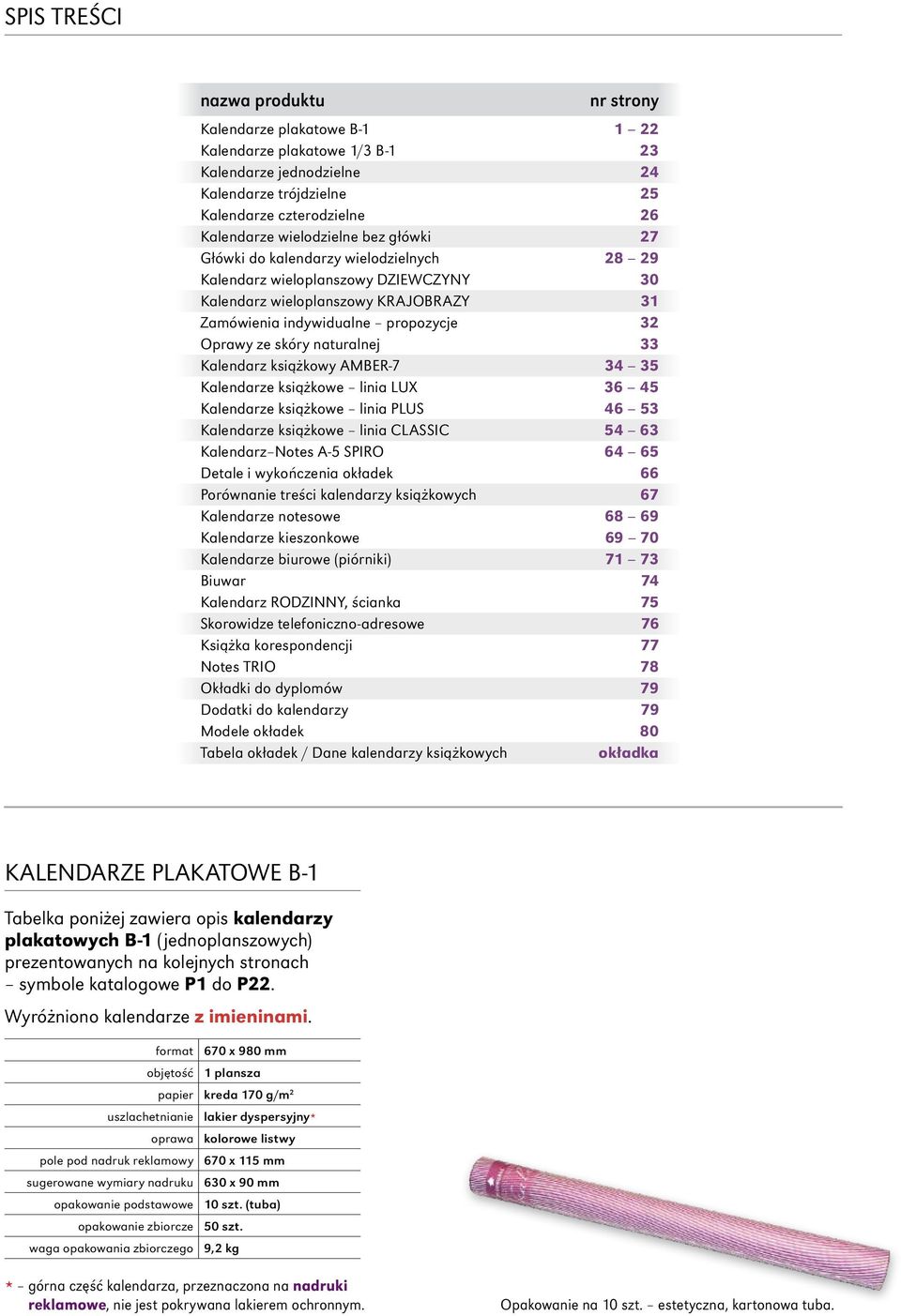 skóry naturalnej 33 Kalendarz książkowy AMBER-7 34 35 Kalendarze książkowe linia LUX 36 45 Kalendarze książkowe linia PLUS 46 53 Kalendarze książkowe linia CLASSIC 54 63 Kalendarz Notes A-5 SPIRO 64