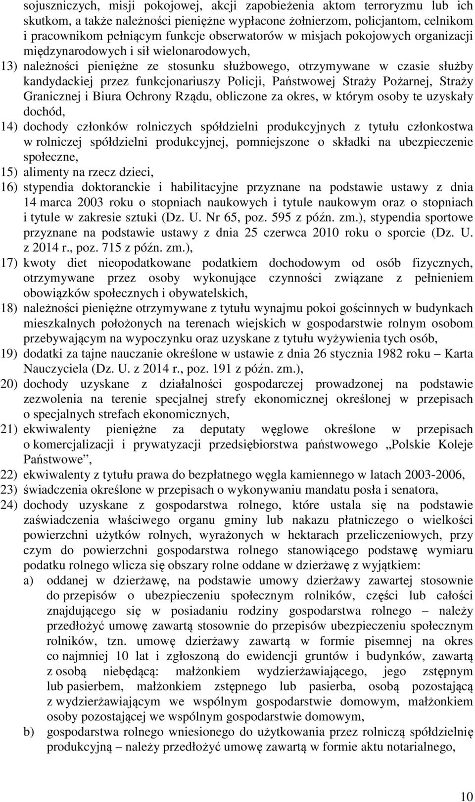 Policji, Państwowej Straży Pożarnej, Straży Granicznej i Biura Ochrony Rządu, obliczone za okres, w którym osoby te uzyskały dochód, 14) dochody członków rolniczych spółdzielni produkcyjnych z tytułu