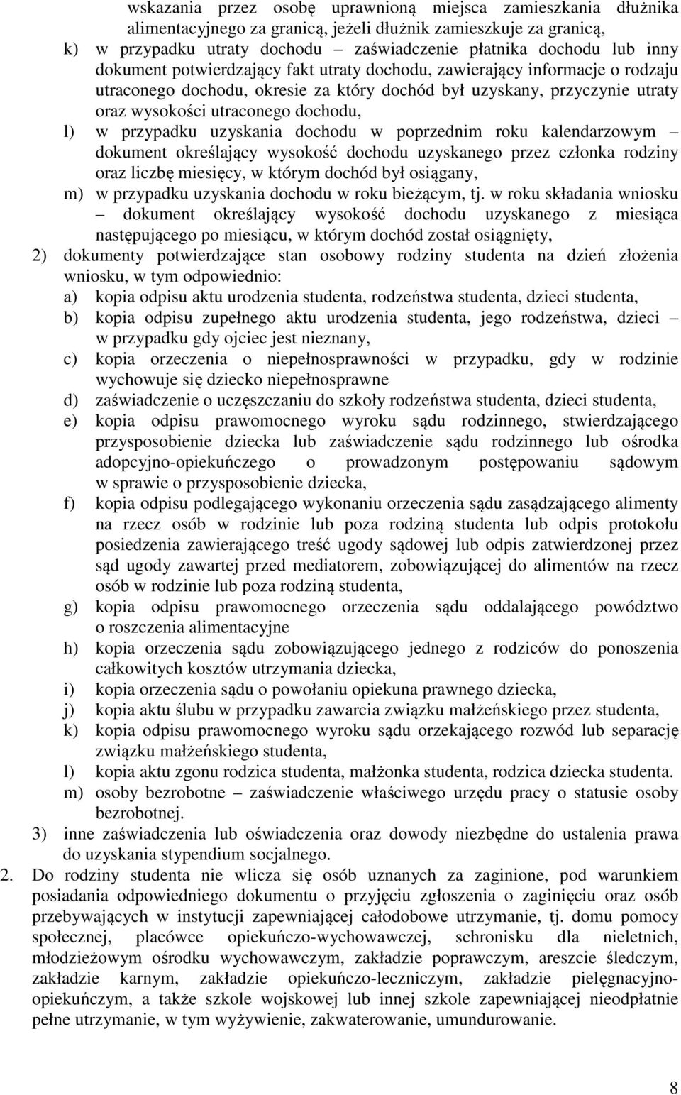 przypadku uzyskania dochodu w poprzednim roku kalendarzowym dokument określający wysokość dochodu uzyskanego przez członka rodziny oraz liczbę miesięcy, w którym dochód był osiągany, m) w przypadku