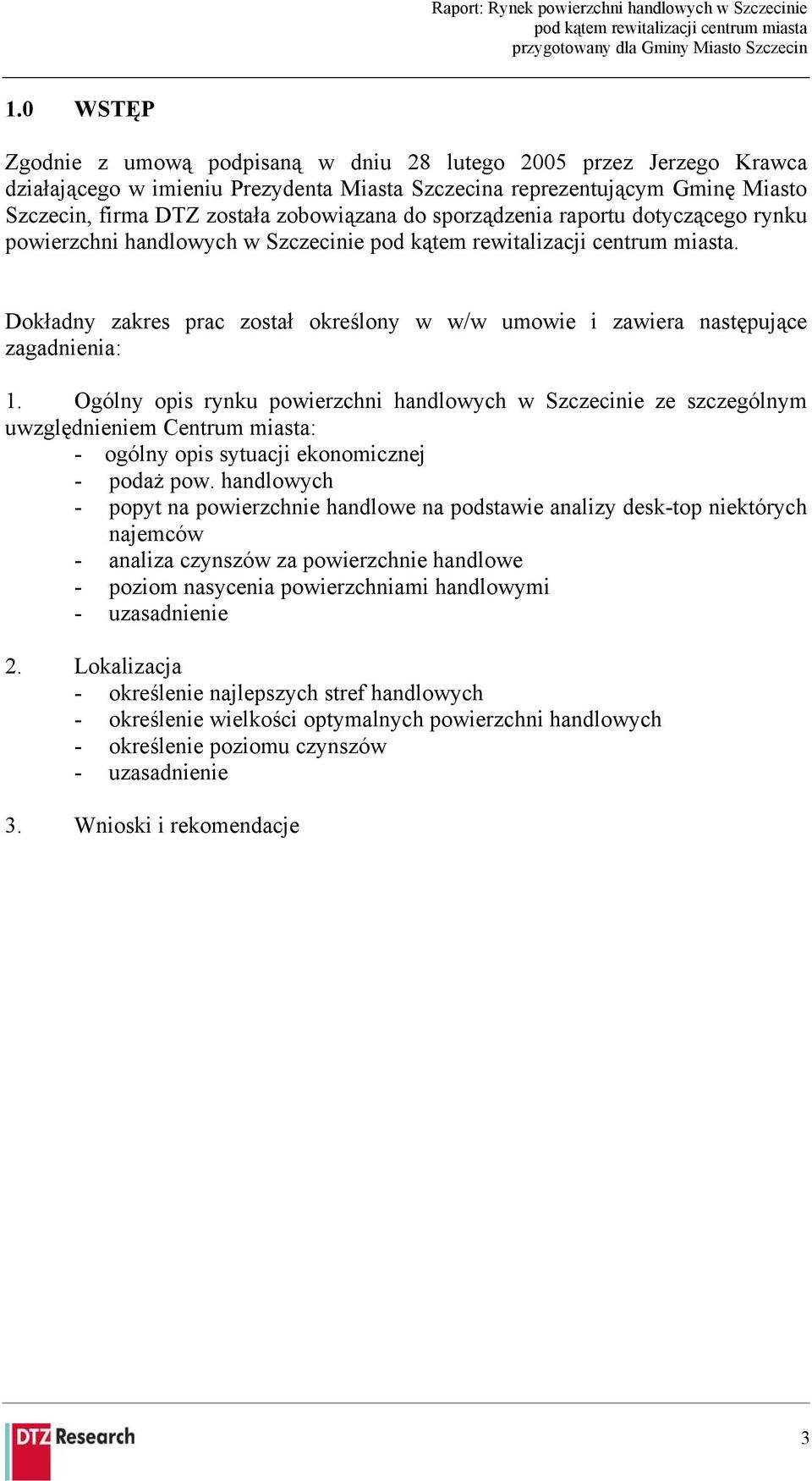 Ogólny opis rynku powierzchni handlowych w Szczecinie ze szczególnym uwzględnieniem Centrum miasta: - ogólny opis sytuacji ekonomicznej - podaż pow.