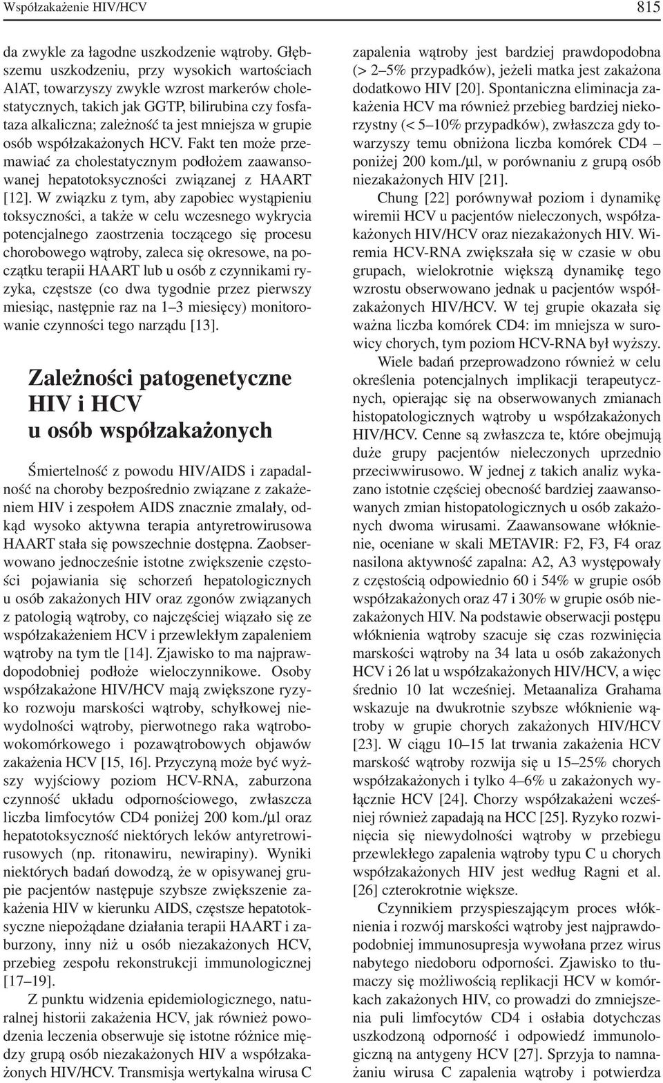 osób współzakażonych HCV. Fakt ten może prze mawiać za cholestatycznym podłożem zaawanso wanej hepatotoksyczności związanej z HAART [12].