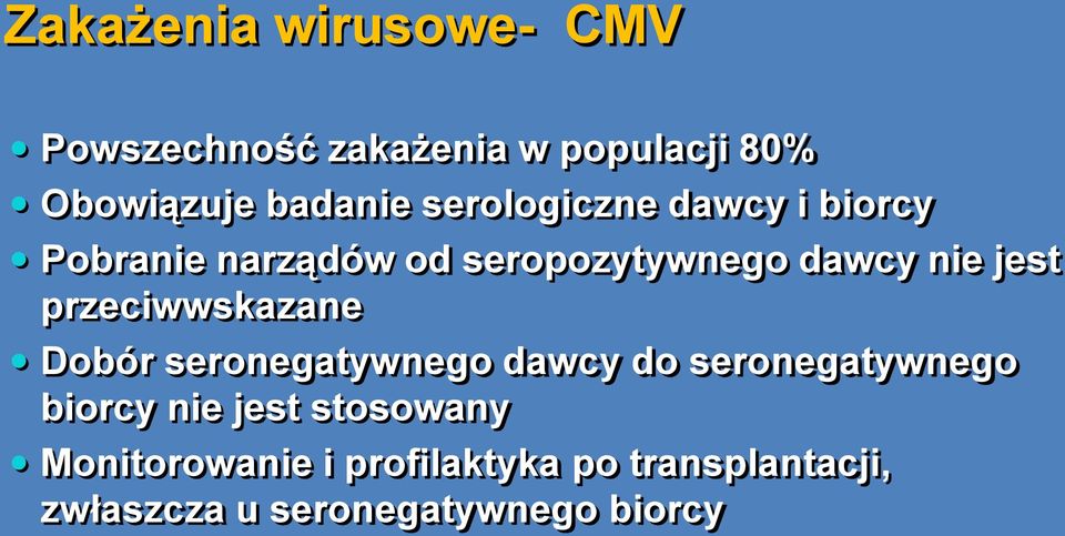 przeciwwskazane Dobór seronegatywnego dawcy do seronegatywnego biorcy nie jest