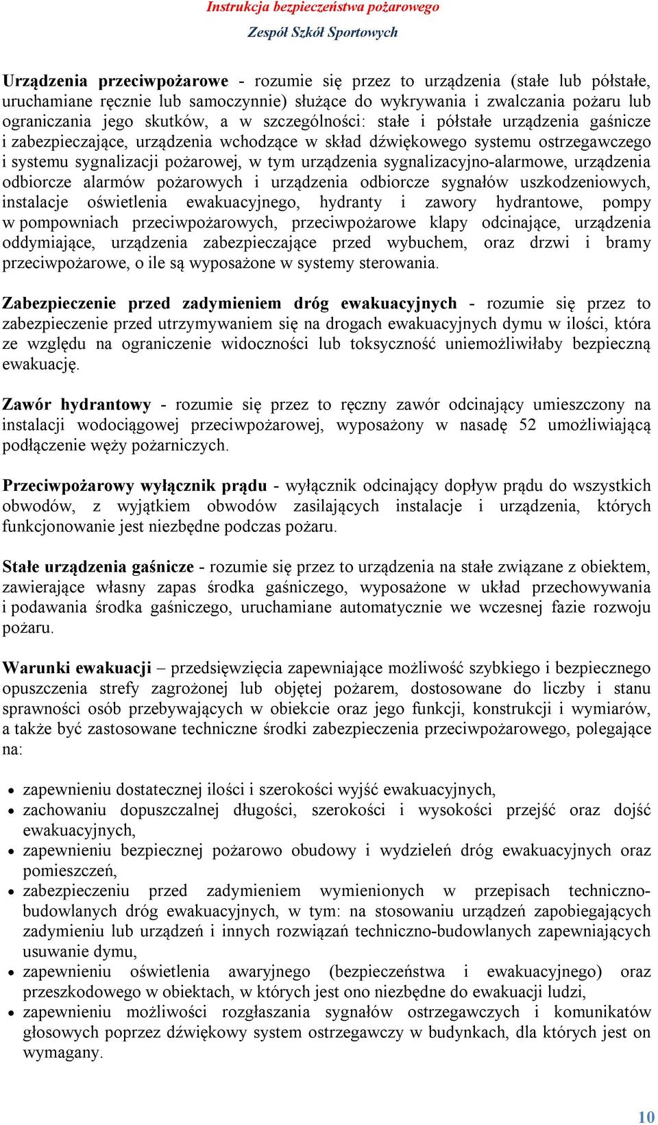 sygnalizacyjno-alarmowe, urządzenia odbiorcze alarmów pożarowych i urządzenia odbiorcze sygnałów uszkodzeniowych, instalacje oświetlenia ewakuacyjnego, hydranty i zawory hydrantowe, pompy w