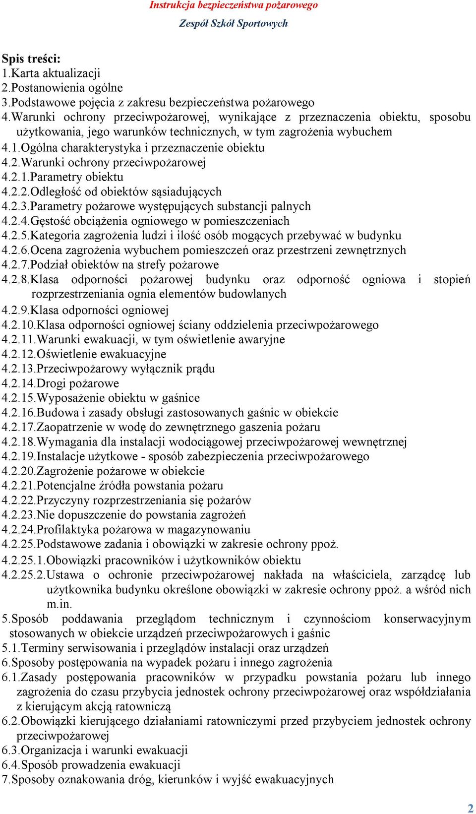 Warunki ochrony przeciwpożarowej 4.2.1.Parametry obiektu 4.2.2.Odległość od obiektów sąsiadujących 4.2.3.Parametry pożarowe występujących substancji palnych 4.2.4.Gęstość obciążenia ogniowego w pomieszczeniach 4.