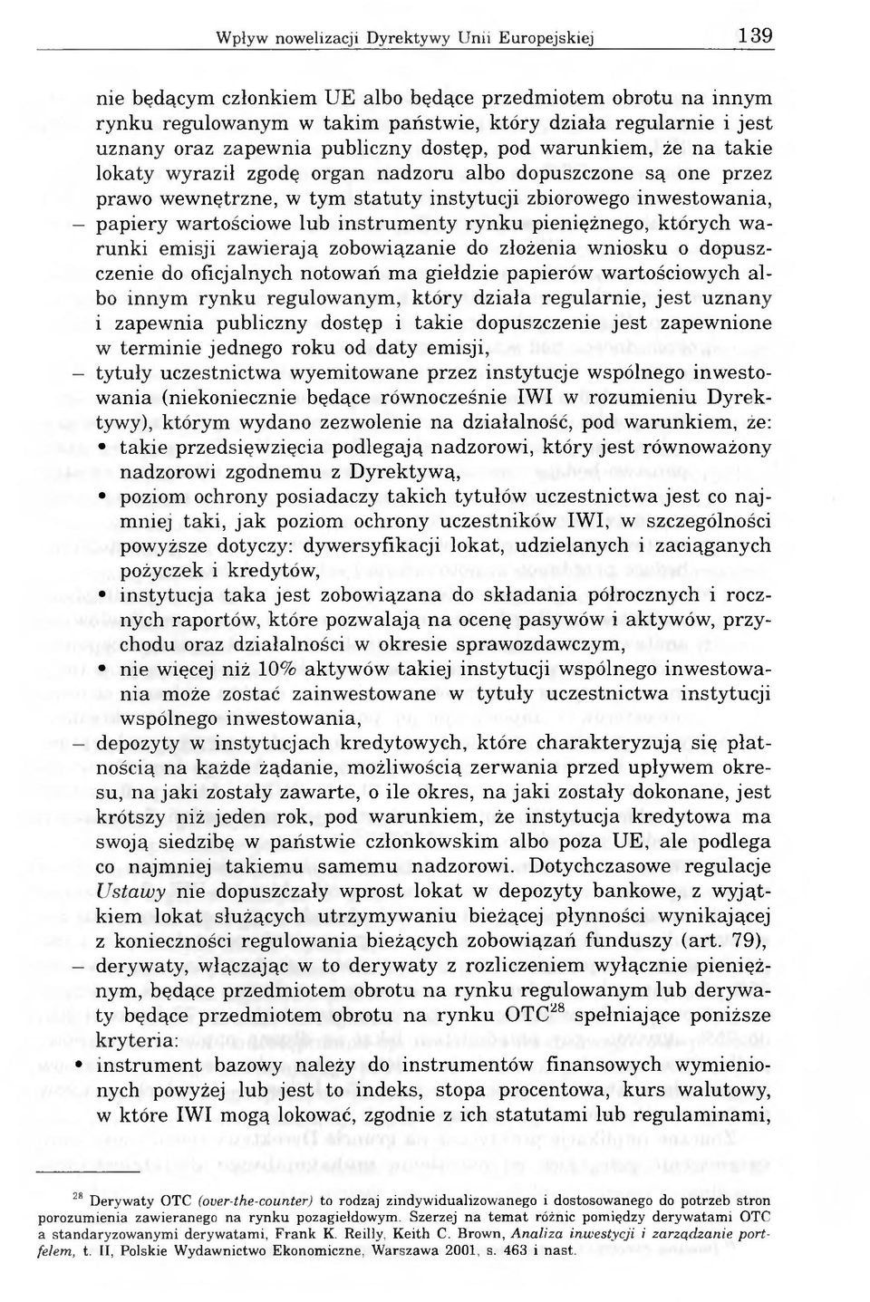 wartościowe lub instrumenty rynku pieniężnego, których warunki emisji zawierają zobowiązanie do złożenia wniosku o dopuszczenie do oficjalnych notowań ma giełdzie papierów wartościowych albo innym