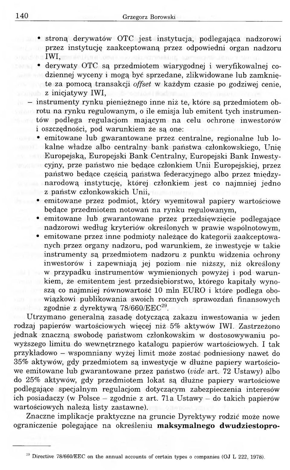 niż te, które są przedmiotem obrotu na rynku regulowanym, o ile emisja lub emitent tych instrumentów podlega regulacjom mającym na celu ochronę inwestorów i oszczędności, pod warunkiem że są one: