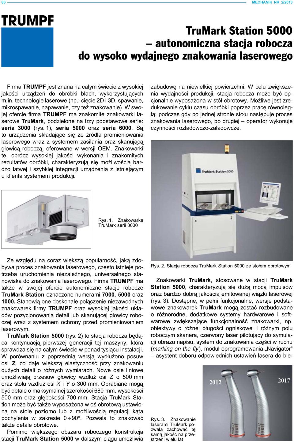 W swojej ofercie firma TRUMPF ma znakomite znakowarki laserowe TruMark, podzielone na trzy podstawowe serie: seria 3000 (rys. 1), seria 5000 oraz seria 6000.