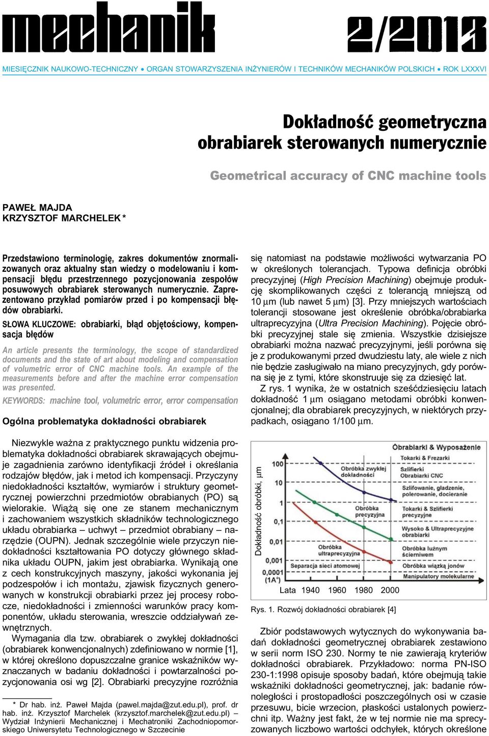 pozycjonowania zespołów posuwowych obrabiarek sterowanych numerycznie. Zaprezentowano przykład pomiarów przed i po kompensacji błędów obrabiarki.