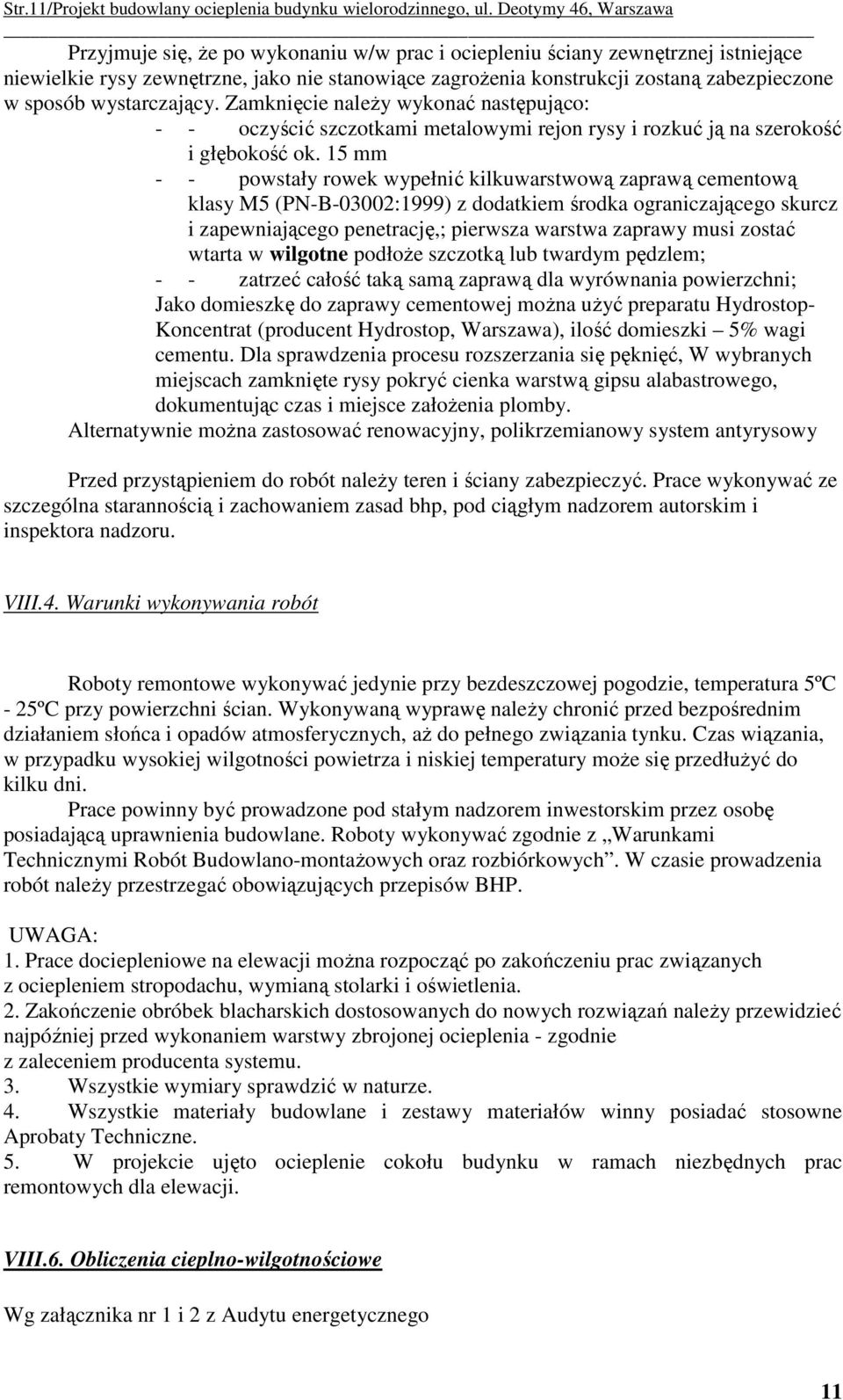 sposób wystarczający. Zamknięcie naleŝy wykonać następująco: - - oczyścić szczotkami metalowymi rejon rysy i rozkuć ją na szerokość i głębokość ok.