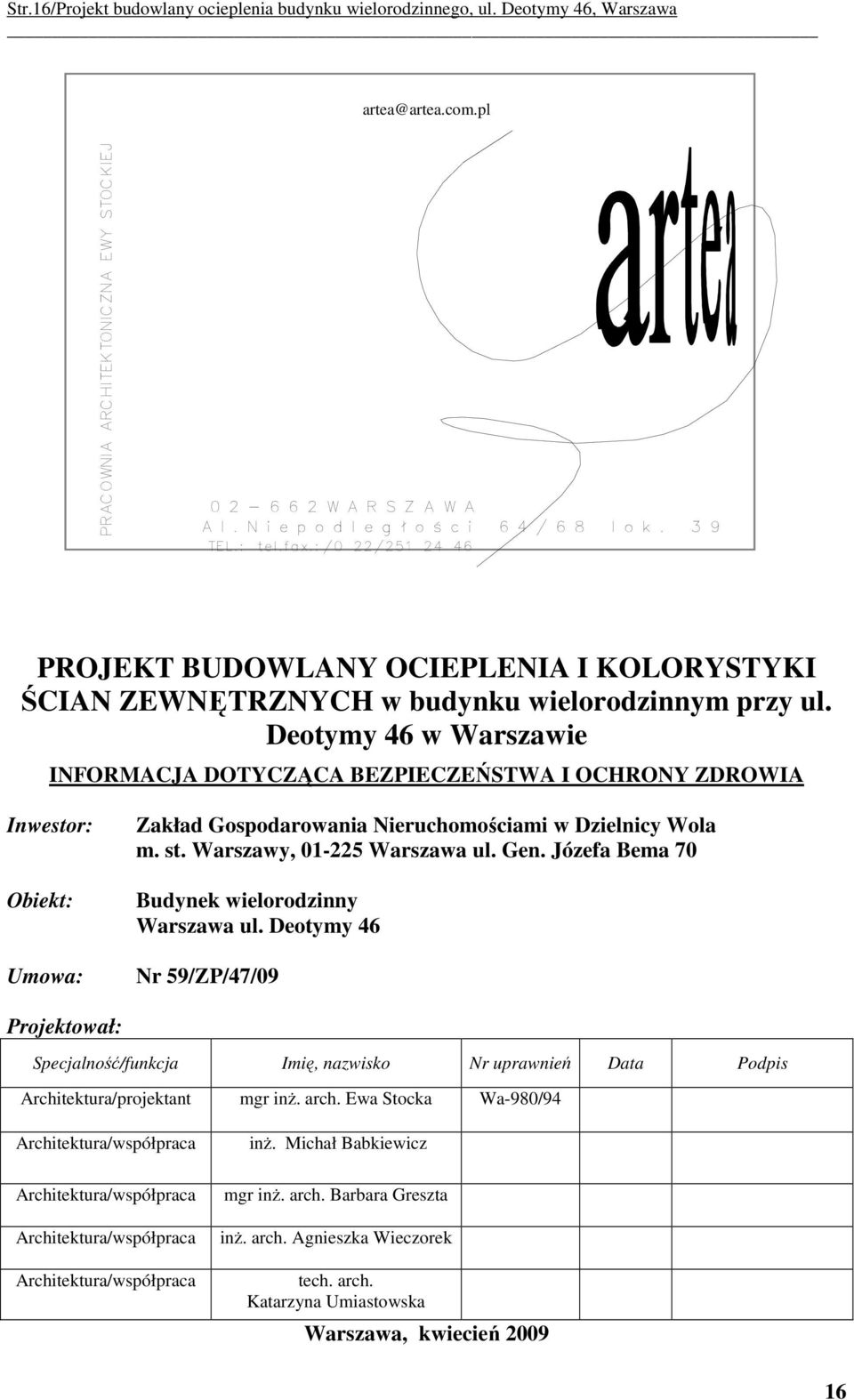 Deotymy 46 w Warszawie INFORMACJA DOTYCZĄCA BEZPIECZEŃSTWA I OCHRONY ZDROWIA Inwestor: Obiekt: Umowa: Zakład Gospodarowania Nieruchomościami w Dzielnicy Wola m. st. Warszawy, 01-225 Warszawa ul. Gen.