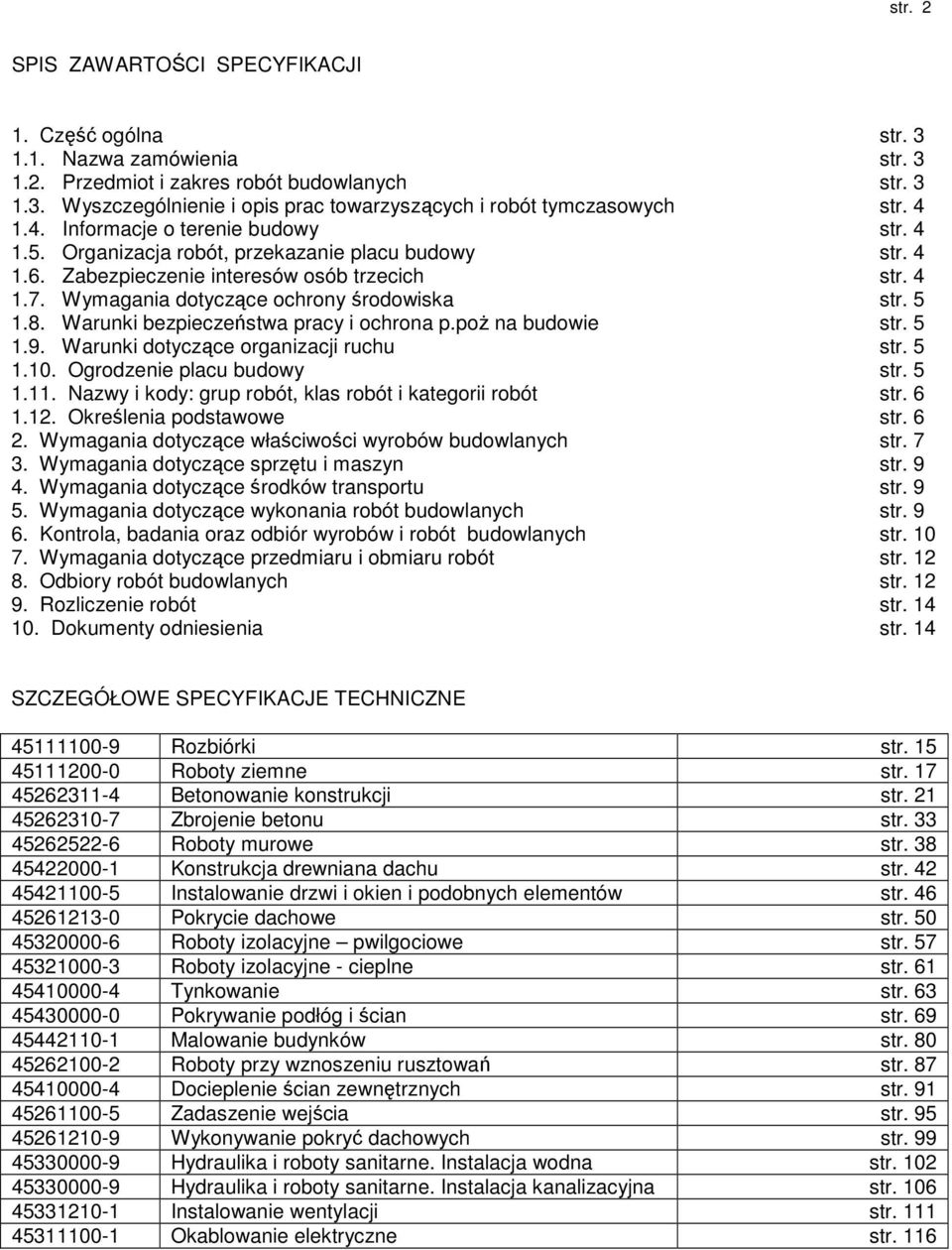 5 1.8. Warunki bezpieczeństwa pracy i ochrona p.poŝ na budowie str. 5 1.9. Warunki dotyczące organizacji ruchu str. 5 1.10. Ogrodzenie placu budowy str. 5 1.11.