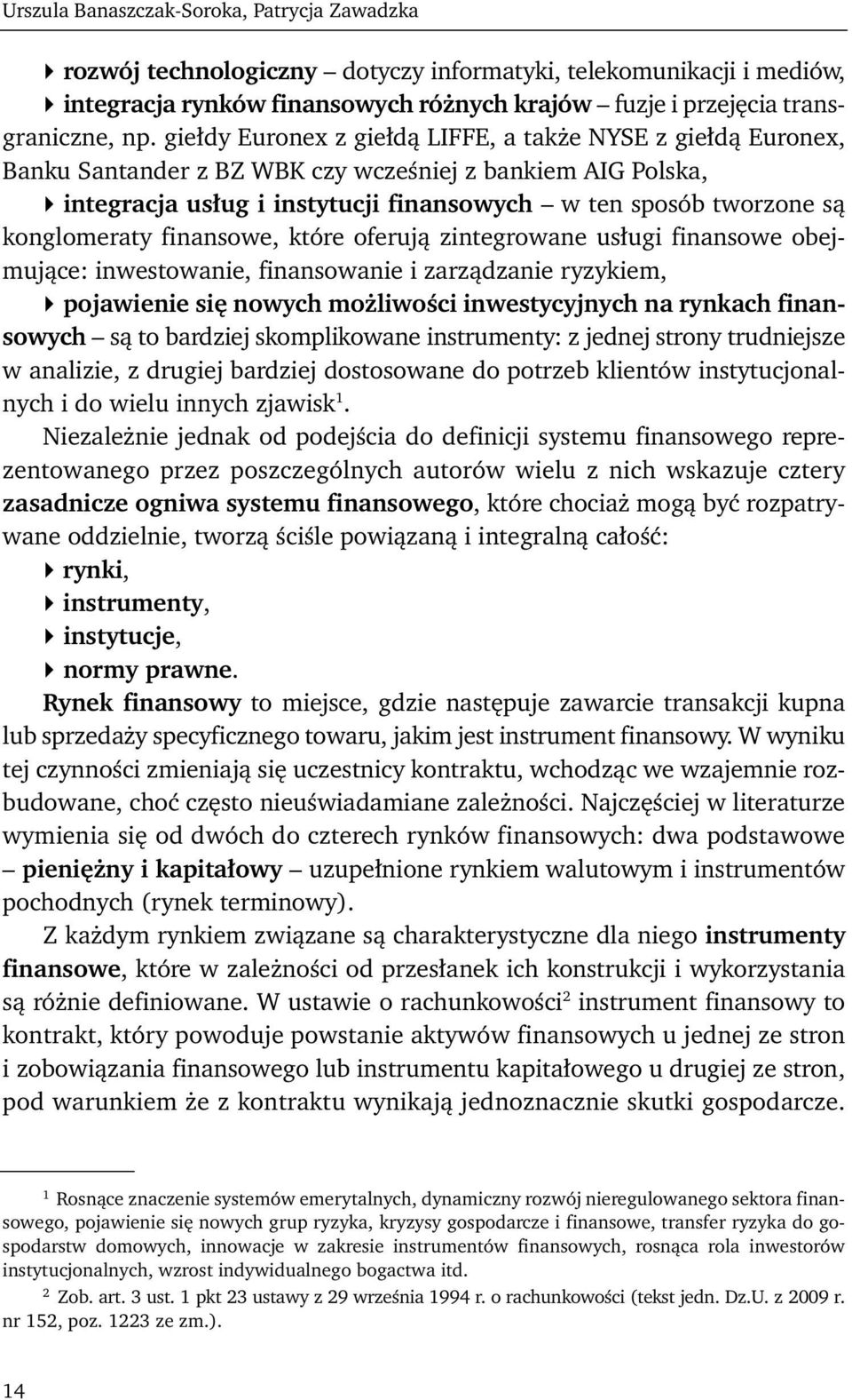 konglomeraty finansowe, które oferują zintegrowane usługi finansowe obejmujące: inwestowanie, finansowanie i zarządzanie ryzykiem, pojawienie się nowych możliwości inwestycyjnych na rynkach