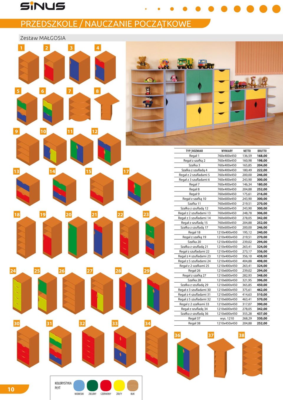 szufladami 6 760x400x450 243,90 300,00 Regał 7 760x400x450 146,34 180,00 Regał 8 760x400x450 204,88 252,00 Regał 9 760x600x450 175,61 216,00 Regał z szafką 10 760x600x450 243,90 300,00 Szafka 11