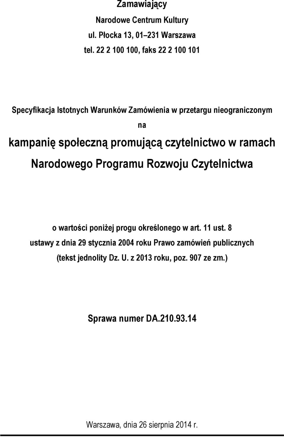 promującą czytelnictwo w ramach Narodowego Programu Rozwoju Czytelnictwa o wartości poniżej progu określonego w art. 11 ust.