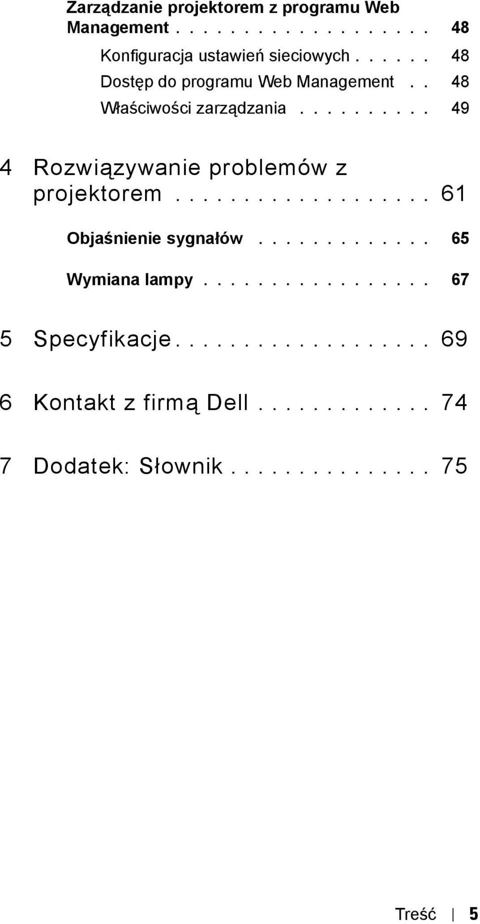 ......... 49 4 Rozwiązywanie problemów z projektorem................... 61 Objaśnienie sygnałów.