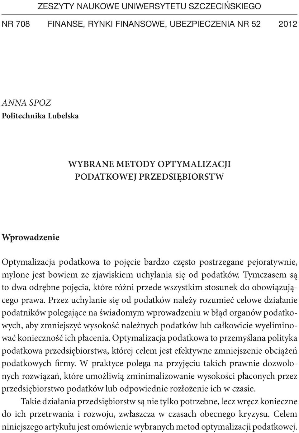 Tymczasem są to dwa odrębne pojęcia, które różni przede wszystkim stosunek do obowiązującego prawa.