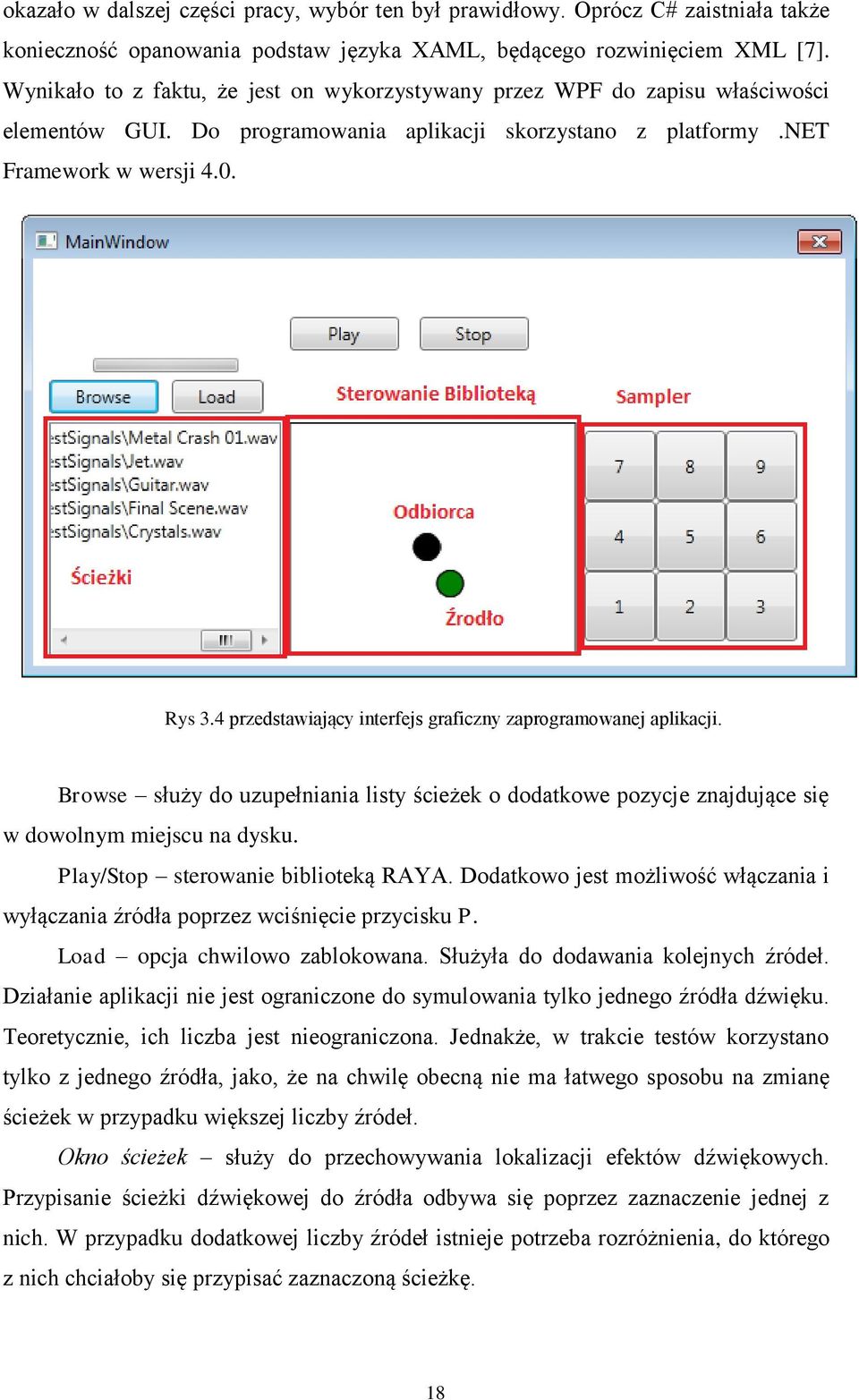 4 przedstawiający interfejs graficzny zaprogramowanej aplikacji. Browse służy do uzupełniania listy ścieżek o dodatkowe pozycje znajdujące się w dowolnym miejscu na dysku.