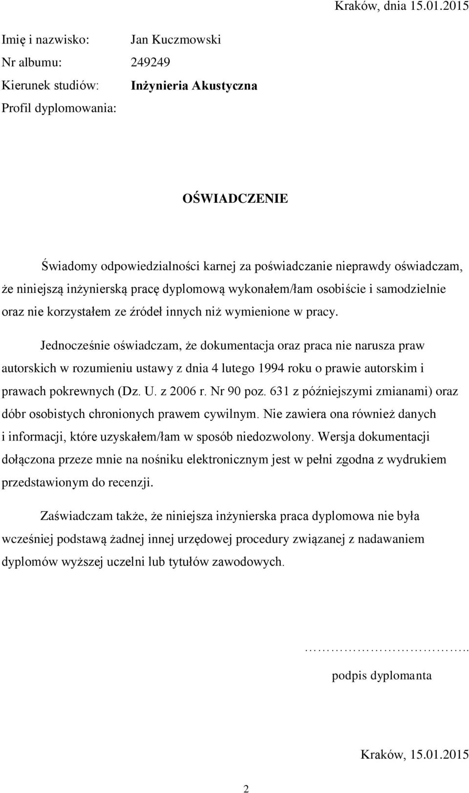 oświadczam, że niniejszą inżynierską pracę dyplomową wykonałem/łam osobiście i samodzielnie oraz nie korzystałem ze źródeł innych niż wymienione w pracy.