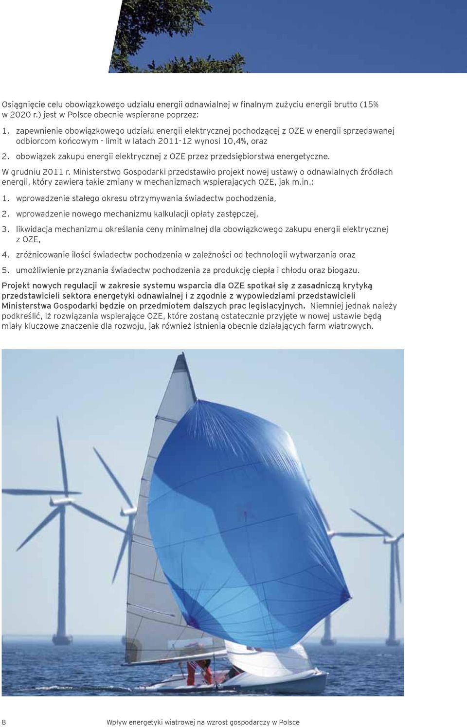 obowiązek zakupu energii elektrycznej z OZE przez przedsiębiorstwa energetyczne. W grudniu 2011 r.