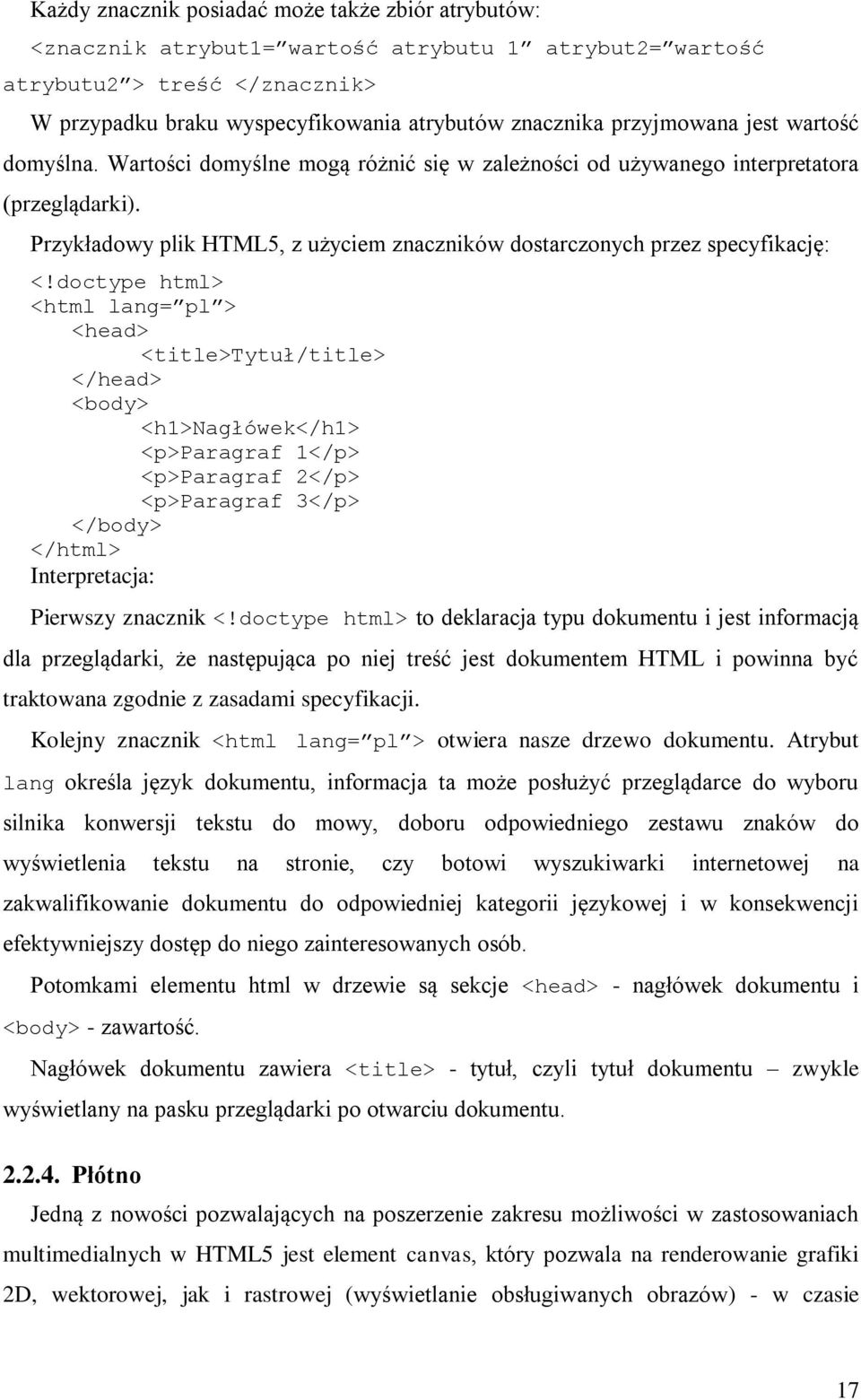 Przykładowy plik HTML5, z użyciem znaczników dostarczonych przez specyfikację: <!