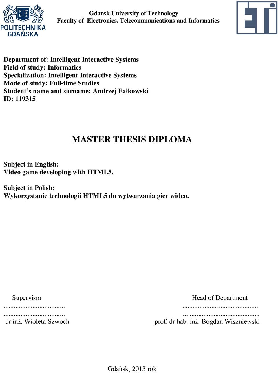 Fałkowski ID: 119315 MASTER THESIS DIPLOMA Subject in English: Video game developing with HTML5.