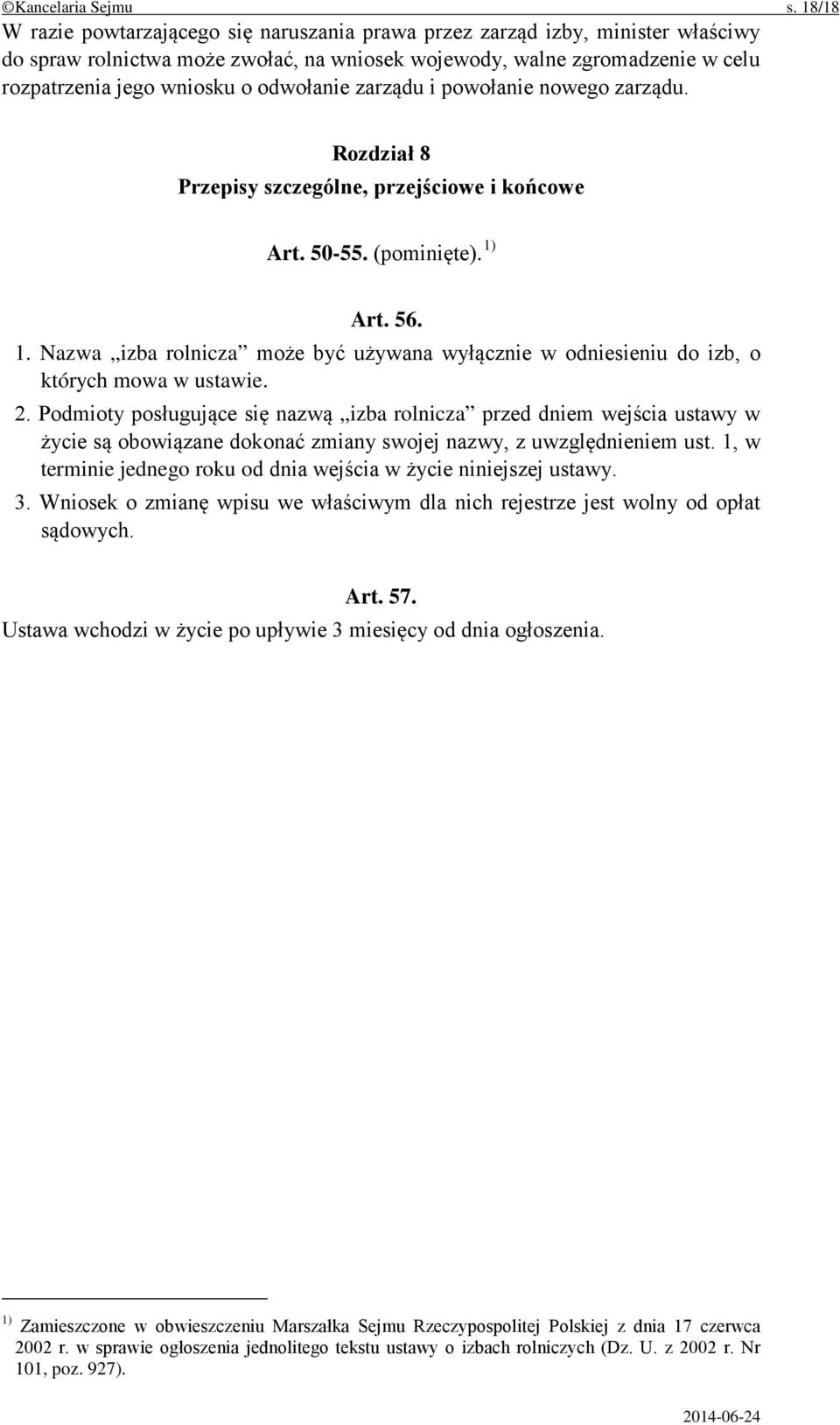 odwołanie zarządu i powołanie nowego zarządu. Rozdział 8 Przepisy szczególne, przejściowe i końcowe Art. 50-55. (pominięte). 1)