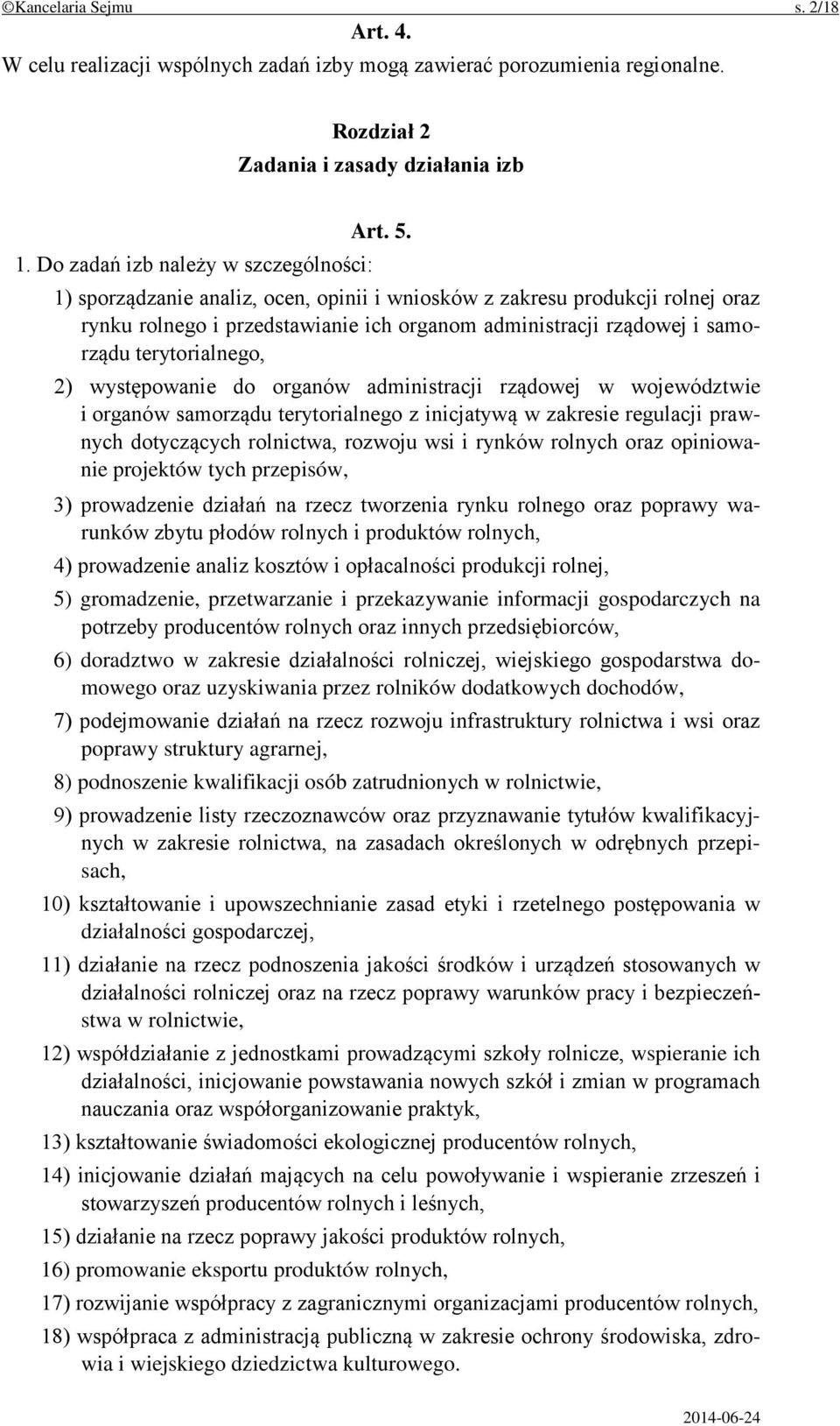 organów administracji rządowej w województwie i organów samorządu terytorialnego z inicjatywą w zakresie regulacji prawnych dotyczących rolnictwa, rozwoju wsi i rynków rolnych oraz opiniowanie