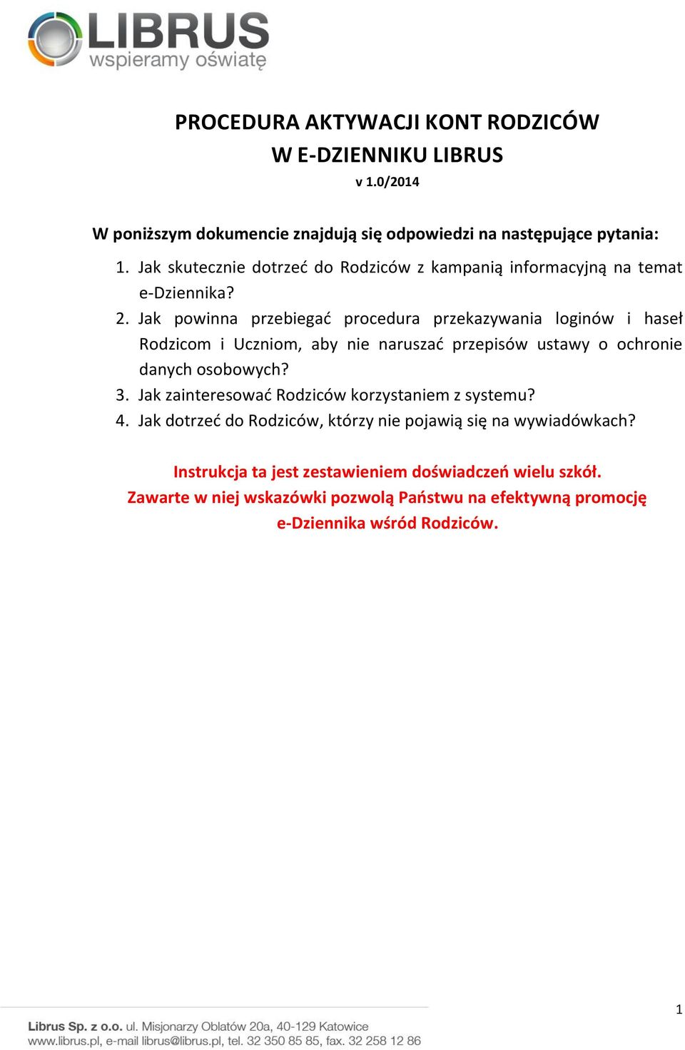 Jak powinna przebiegać procedura przekazywania loginów i haseł Rodzicom i Uczniom, aby nie naruszać przepisów ustawy o ochronie danych osobowych? 3.