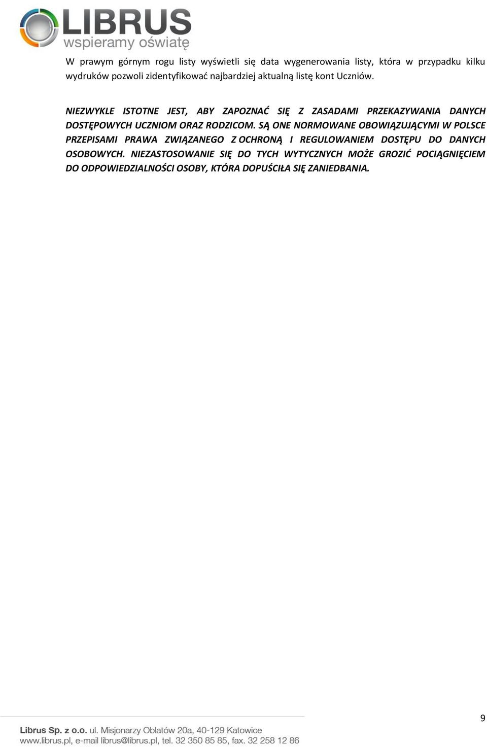 NIEZWYKLE ISTOTNE JEST, ABY ZAPOZNAĆ SIĘ Z ZASADAMI PRZEKAZYWANIA DANYCH DOSTĘPOWYCH UCZNIOM ORAZ RODZICOM.