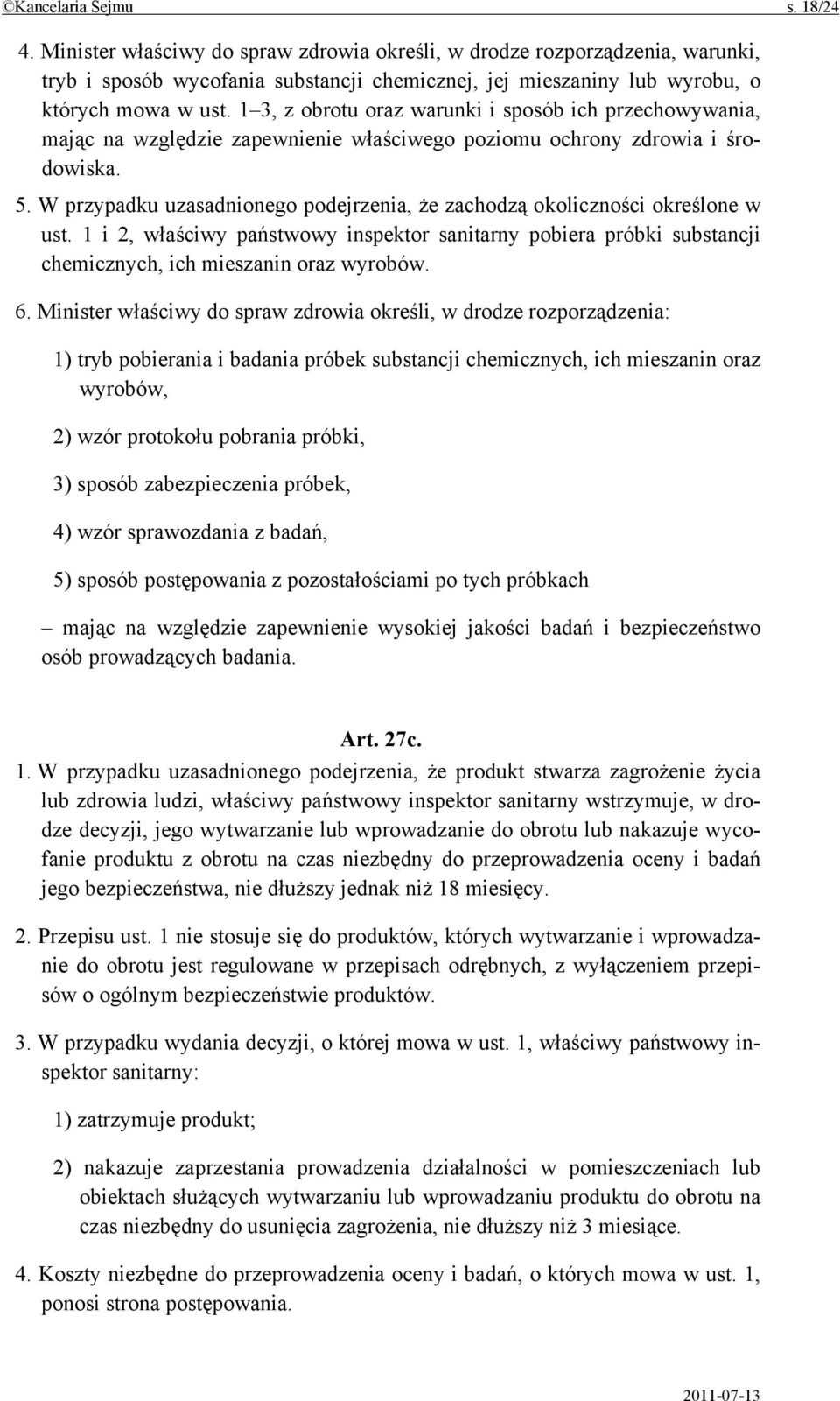 1 3, z obrotu oraz warunki i sposób ich przechowywania, mając na względzie zapewnienie właściwego poziomu ochrony zdrowia i środowiska. 5.