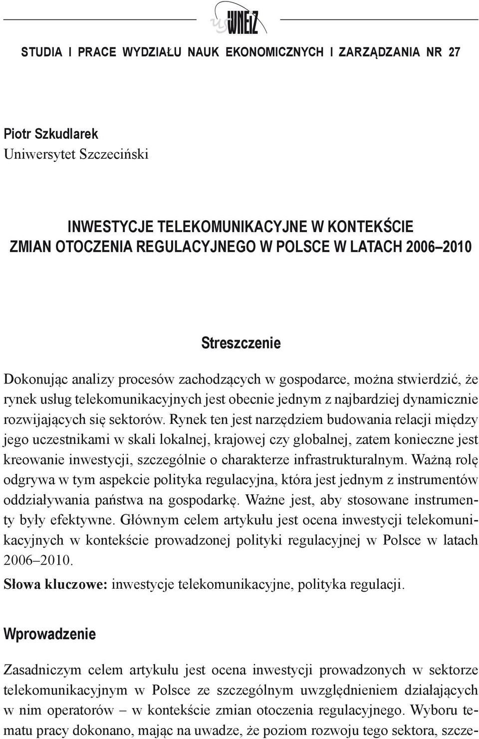 Rynek ten jest narzędziem budowania relacji między jego uczestnikami w skali lokalnej, krajowej czy globalnej, zatem konieczne jest kreowanie inwestycji, szczególnie o charakterze infrastrukturalnym.