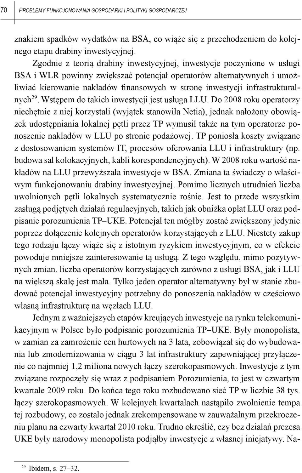 infrastrukturalnych 29. Wstępem do takich inwestycji jest usługa LLU.